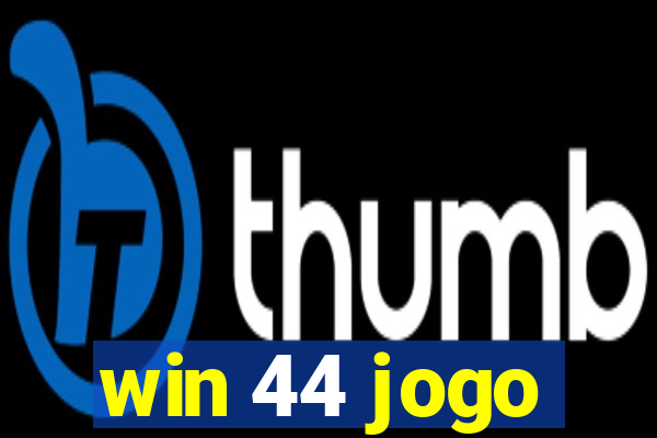 win 44 jogo